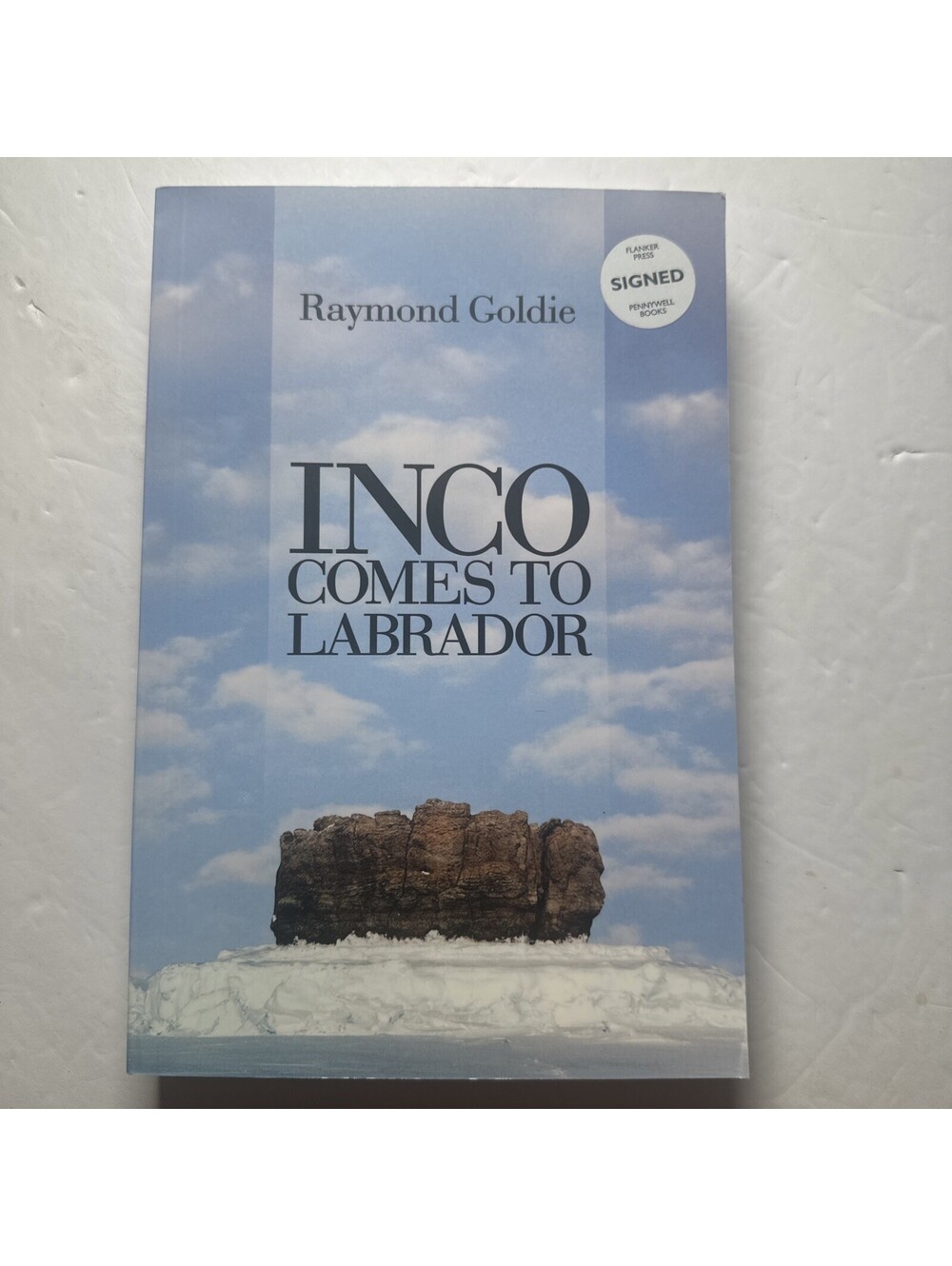 Inco Comes to Labrador Raymond Goldie SIGNED Voisey’s Bay Mining Newfoundland